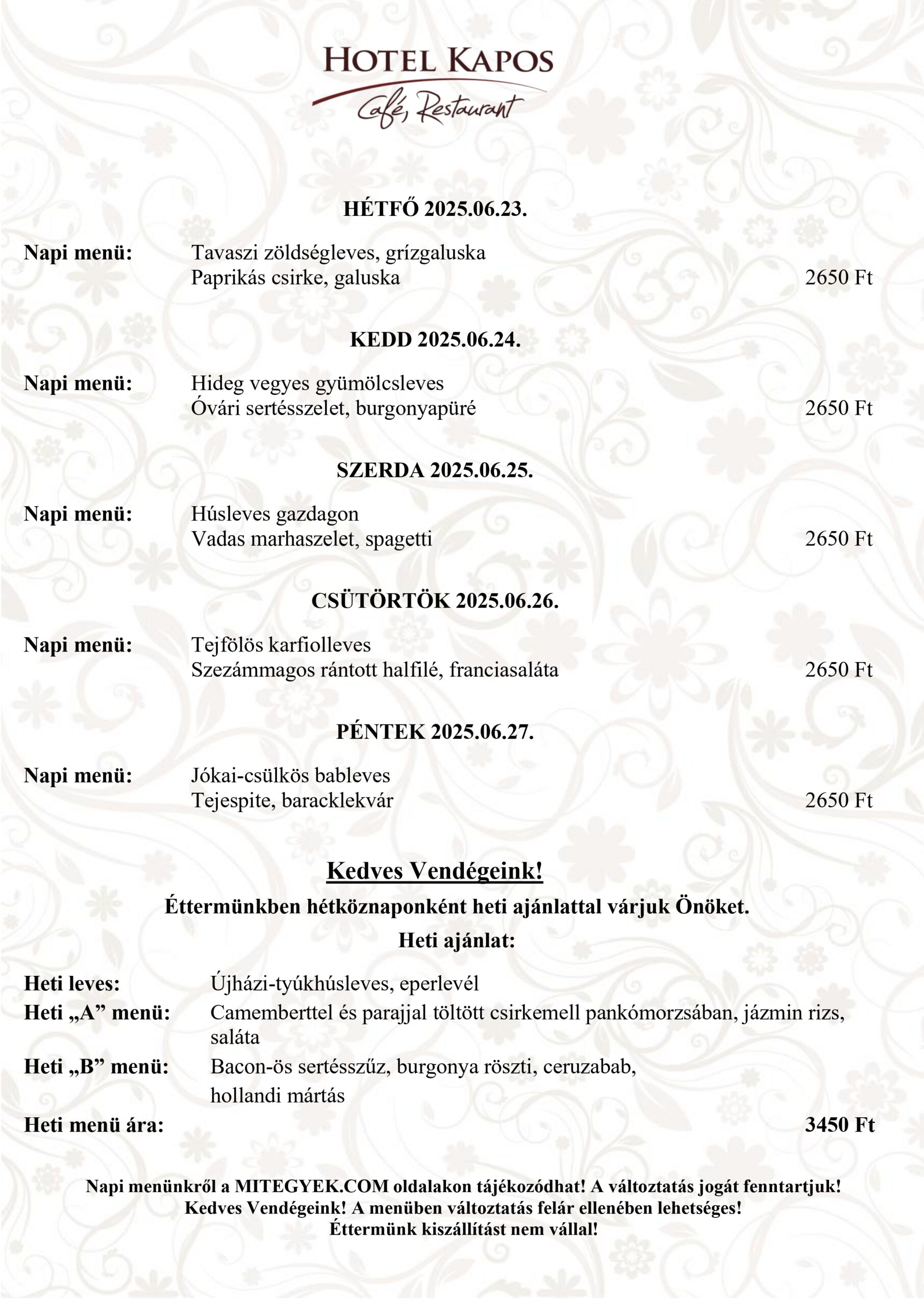 Kapos Étterem 26. heti menü. Érvényes: 2025. 06. 23. - 2025. 06. 27-ig