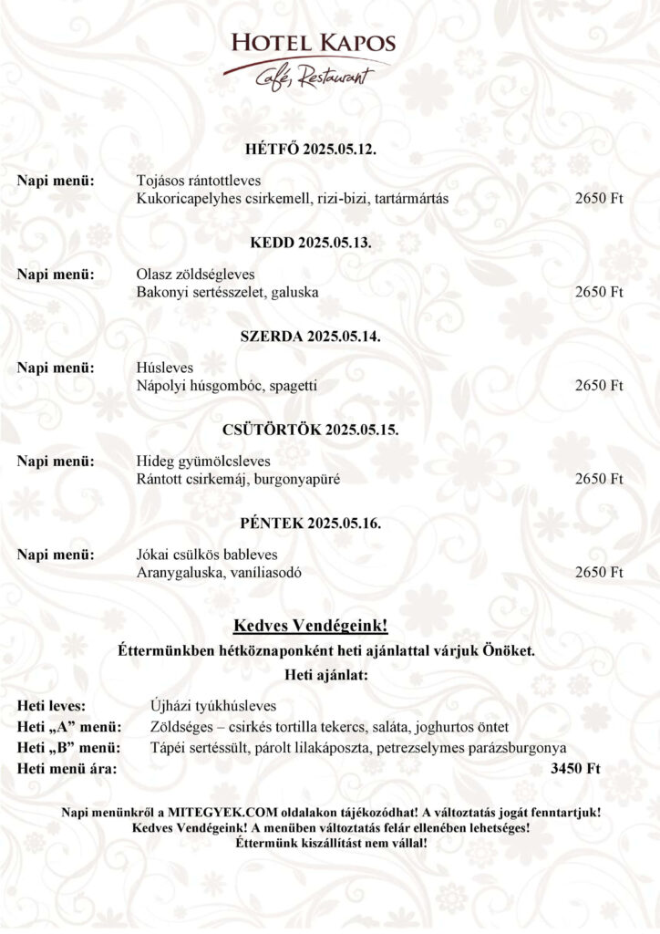 Kapos Étterem 20. heti menü. Érvényes: 2025. 05. 12. - 2025. 05. 16-ig